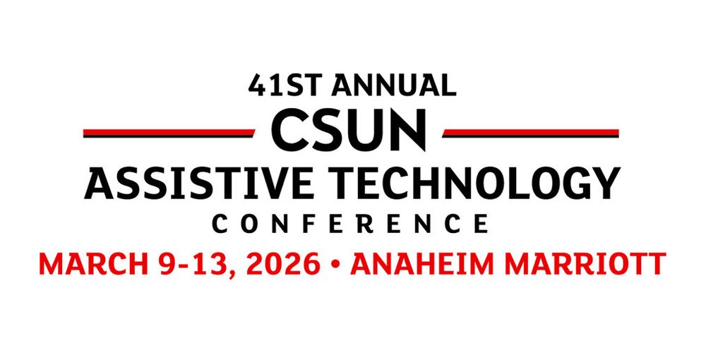 41st Annual C S U N Assistive Technology Conference Logo. The dates are March 9 to 13, 2026, at the Anaheim Marriott.