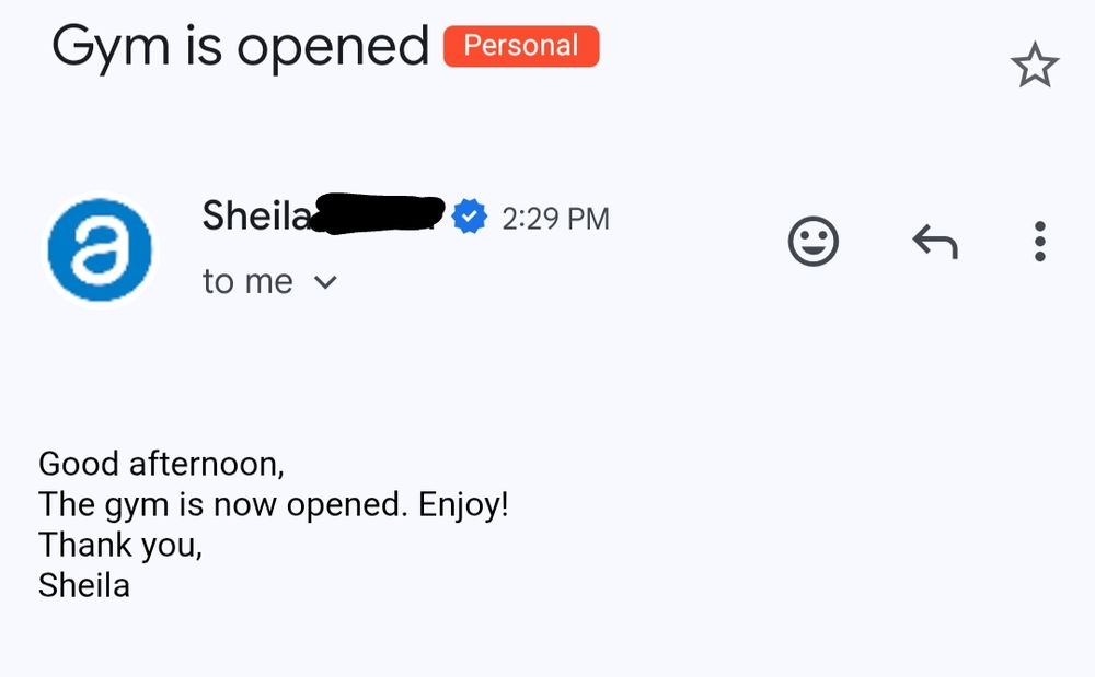 An email from Sheila with the subject "Gym is opened" and the text "Good afternoon, The gym is now opened. Enjoy! Thank you, Sheila"