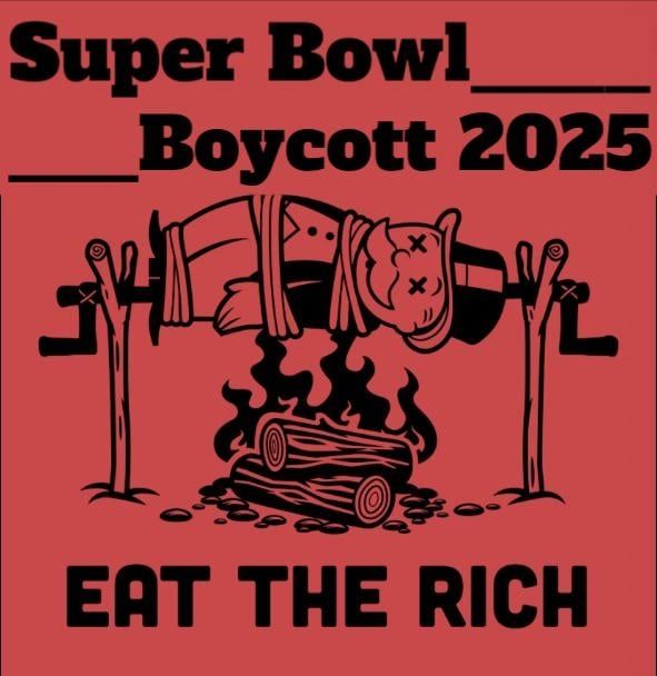 Super Bowl Boycott 2025. Eat the Rich.
Monopoly Baron is tied to a spit, being roasted over an open fire with his suit and top hat still on.