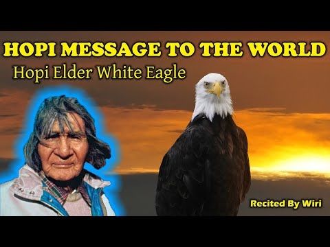 Hopi Message To The World About The Current Times - Hopi Elder White Eagle (Recited By Wiri)