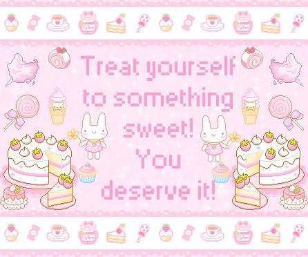 Little graphic image in all pink with cake and sweets and two little bunnies holding flowers with text that reads “treat yourself to something sweet! You deserve it!”