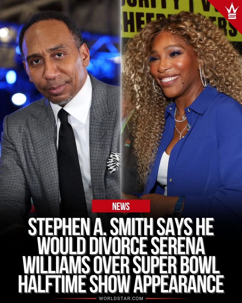 Stephen A Smith says he would divorce Serena Williams over super bowl halftime show appearance 