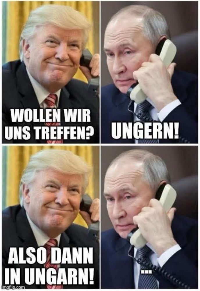 Trump telefoniert mit Putin: „Wollen wir uns treffen?“ - „Ungern.“ - „Also dann in Ungarn!“