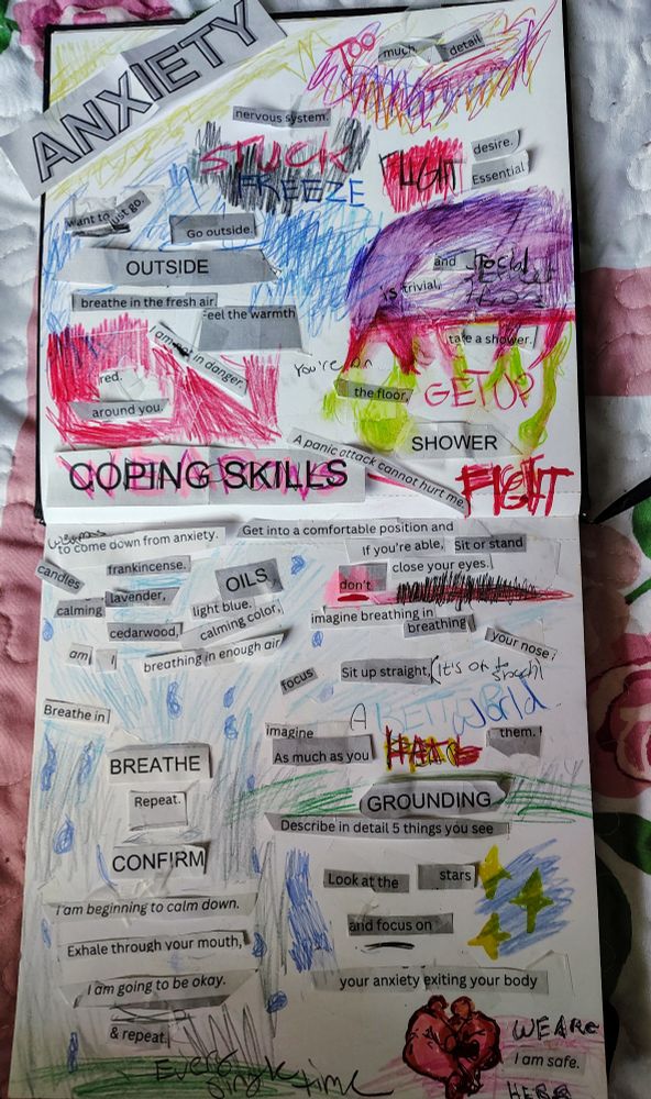 A photo of an open sketchbook on its side so that the piece of art is vertical and takes up both pages. The piece is a series of cutouts of words that were on an anxiety coping mechanism printout surrounded by scribbles of colors and a few actual shapes as follows: 
The word "anxiety" in a bold, word art font is taped onto the top left corner and surrounded by yellow scribbles. 
To the right, the words "much" and "detail" are taped to the right of the word "too" written in red colored pencils, and is surrounded by sharp, pointed scribbles in pink, purple, yellow, orange, and magenta. 
Slightly below both of these, a cutout with the words "nervous system" is placed above a more neatly colored splotch of black with the word "stuck" written in red over the word "freeze" written in blue.
Below this, to the left the following words are taped over blue scribbles:
"Want to" "just go." "Go outside."
These are followed by the word "outside" in a header 2 font with the following words taped below it:
"Breathe fresh air" "feel the warmth" 
The background scribbles become red and more unified and sharp. The phrase "I am not in danger" with the word "not" scratched out is taped below "feel the warmth" diagonally, transitioning into the red from the blue 
The words "red" and "around you" are taped below. 
The right side under "too much detail" is a square of red with the word "flight" over it. To the right the words "desire" and "essential" are taped in a column. 
Below is a watercolor painting of a monster resembling the top of a pirahna plant in shape. The top is purple, and the red teeth have green goop dripping off of it 
The word “and” is taped in front of the top followed by the word “social” in black ink
Below this the word “is” is written in black ink and followed by the word “trivial” taped in front of it.
The words “take a shower” are taped in front of the teeth
Behind the goop drops are the words "get up" written in red, large letters
To the left the words "the floor" …