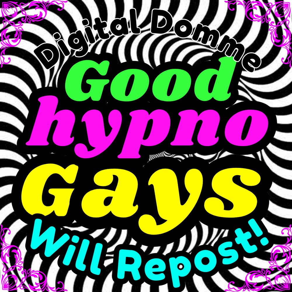 Black and white hypnotic swirl background with text overlay in bright neon colors from Your Digital Domme, Mistress M that says: Good Hypno Gays Will Repost. 