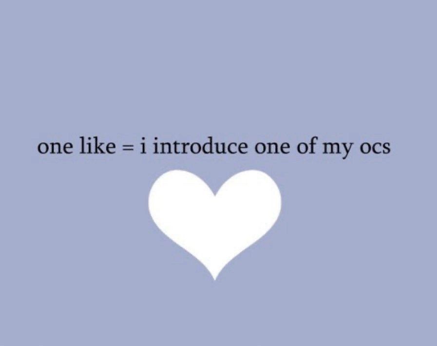 A white heart with a blue background. Above it in black text reads: "one like equals I introduce one of my OCs"