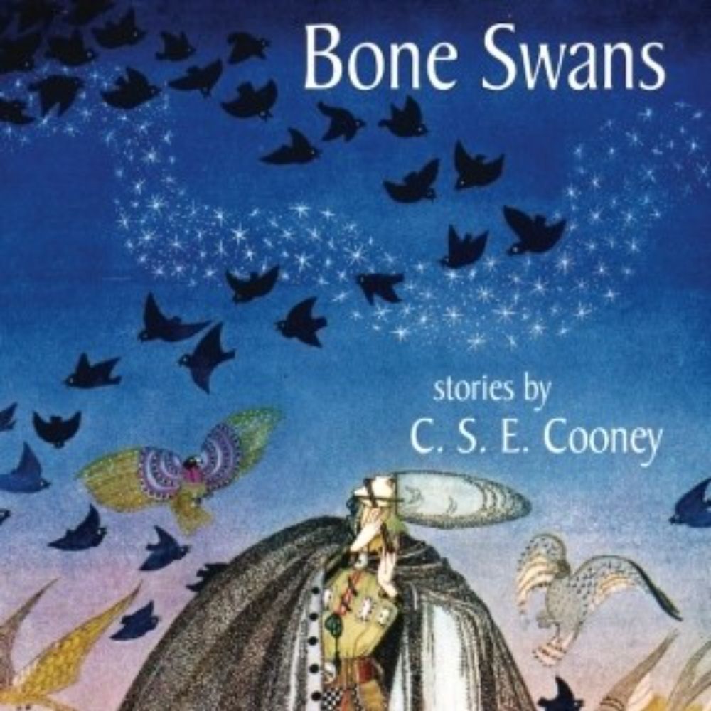 Bone Swans: Stories by C S E Cooney