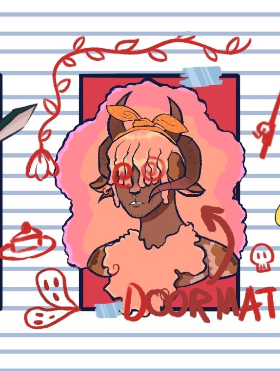 Hani Tomte character design/creation by @BurakkuHardt.bsky.social (RemKin)

Banner art by @look4stars.bsky.social (Thanatos)

A digital drawing of a bust-up drawing of Hani, a goat/cow hybrid with pink and salmon colored afro hair with dred bangs, dual sets of horns, droopy ears, goats nose, fluffy chest fur, and brown/tan markings on his shoulders and ears. The drawing is made to look like a burn book or year book, his photo cut out and taped onto lined notebook paper with red ink graffiti over it. The graffiti says "doormat" with an aro pointing towards his photo, spirals drawn over his eyes, a flower vine along the boarder of the photo, a slice of cake, ghosts and a skull