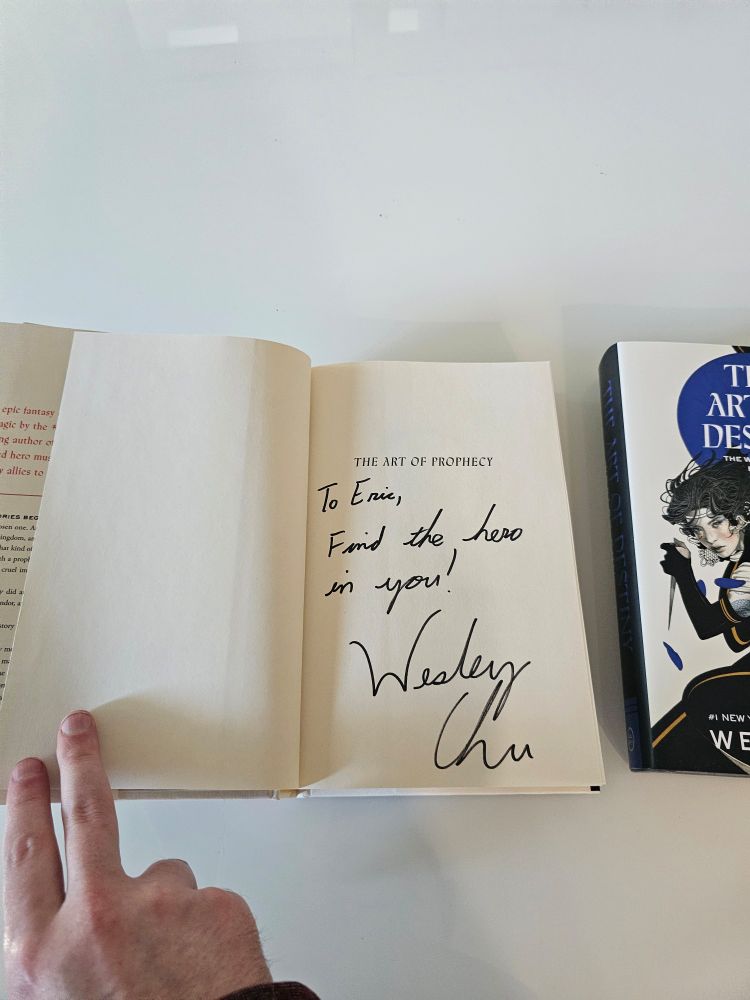 Half title page for The Art of Prophecy. Signed and personalized by the author. Inscription reads:

To Eric,
Find the hero in you!
- Wesley Chu