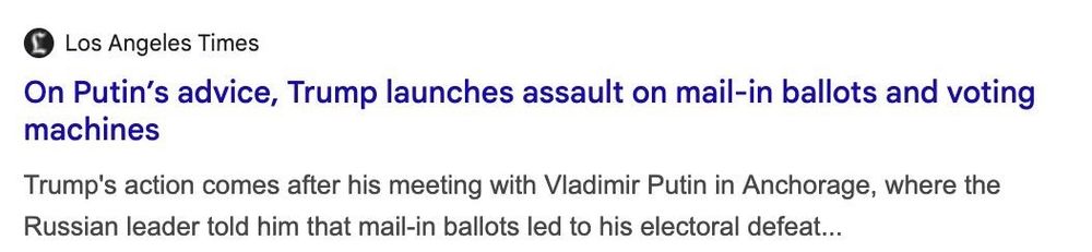 LATimes headline: on putin’s advice, Trump launches assault on mail-in ballots and voting machines 