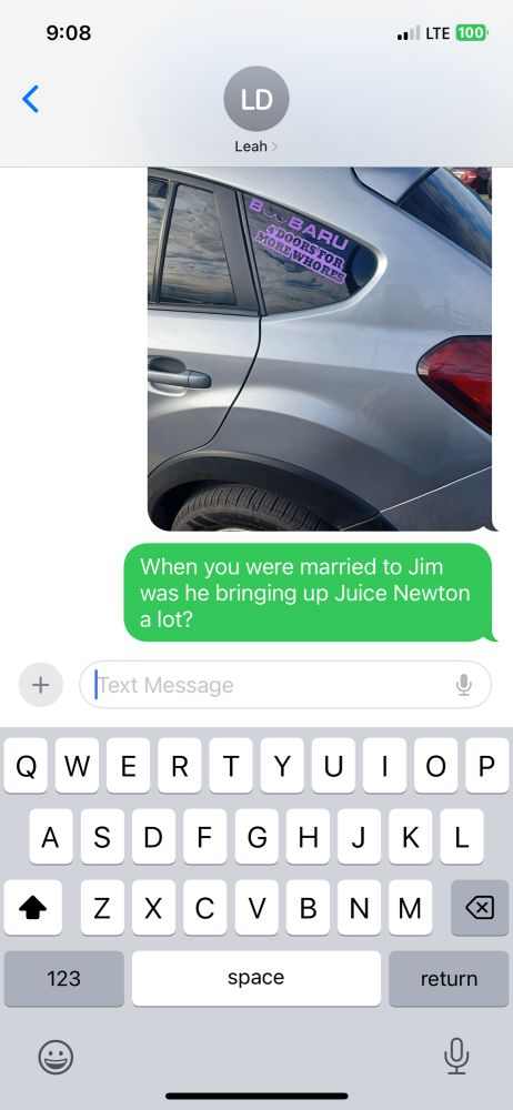 A quick text to Jim’s ex wife asking if he used bring up Juice Newton up a lot.