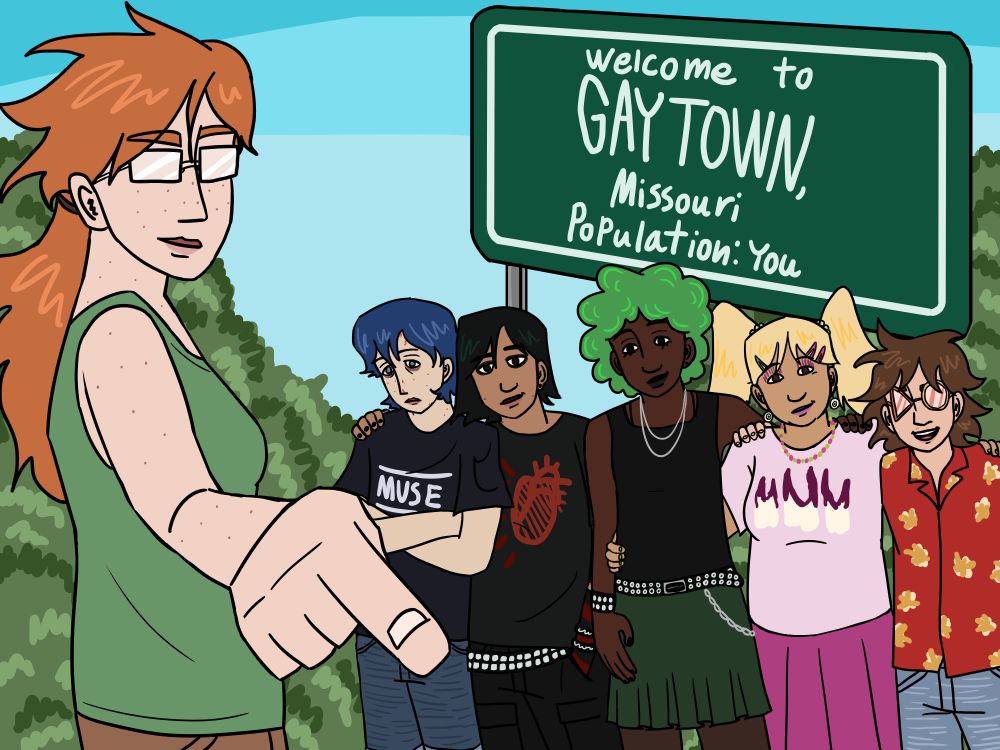 A drawing of the main characters from my story The Human Hybridization Project. Suzan is in the foreground pointing at the viewer and smirking. She's wearing a green tank top and tan shorts. In the mid ground is the rest of the group. Sam looks uncomfortable and has his arms crossed. He is wearing jean shorts and a Muse shirt. Nate has one arm around Sam and a his other hand in his pocket, and is smiling. He's wearing a black shirt with a heart design and black cargo shorts. Eloise has a hand on Regina's shoulder and is smiling. She's wearing a black tank top and a green skirt. Regina is smiling and has one hand on Eloise's waist and the other on Adam's shoulder. She's wearing a pink skirt and pink shirt with a bloody teeth design and eyeball earrings. Adam has a hand on Regina's shoulder and is smiling. They are wearing jean shorts and a red button up with yellow flowers. In the background is a sign that says "Welcome to Gaytown, Missouri. Population: You." The rest of the background is a blue sky and some foliage.