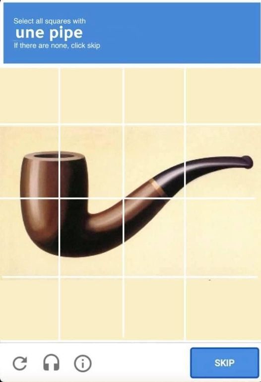 Image of a captcha which shows the pipe from René Magritte's "Treachery of Images" ("Ceci n'est pas une pipe"/ "This is not a pipe").
The challenge reads - select all squares with "une pipe", if there are none, click skip.