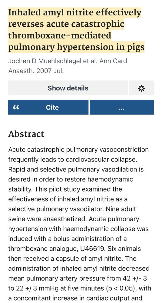 Pubmed abstract: Inhaled amyl nitrite effectively reverses acute catastrophic thromboxane-mediated
pulmonary hypertension in pigs
Jochen D Muehlschlegel et al. Ann Card
Anaesth. 2007 Jul.