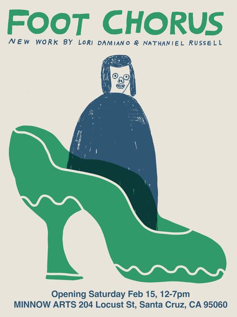 A blue Nathaniel Russell character standing inside of a green squiggly Lori D. high heel.  This is an art show announcement for “Foot Chorus” Opening February 15 at Minnow Arts in Santa Cruz, CA