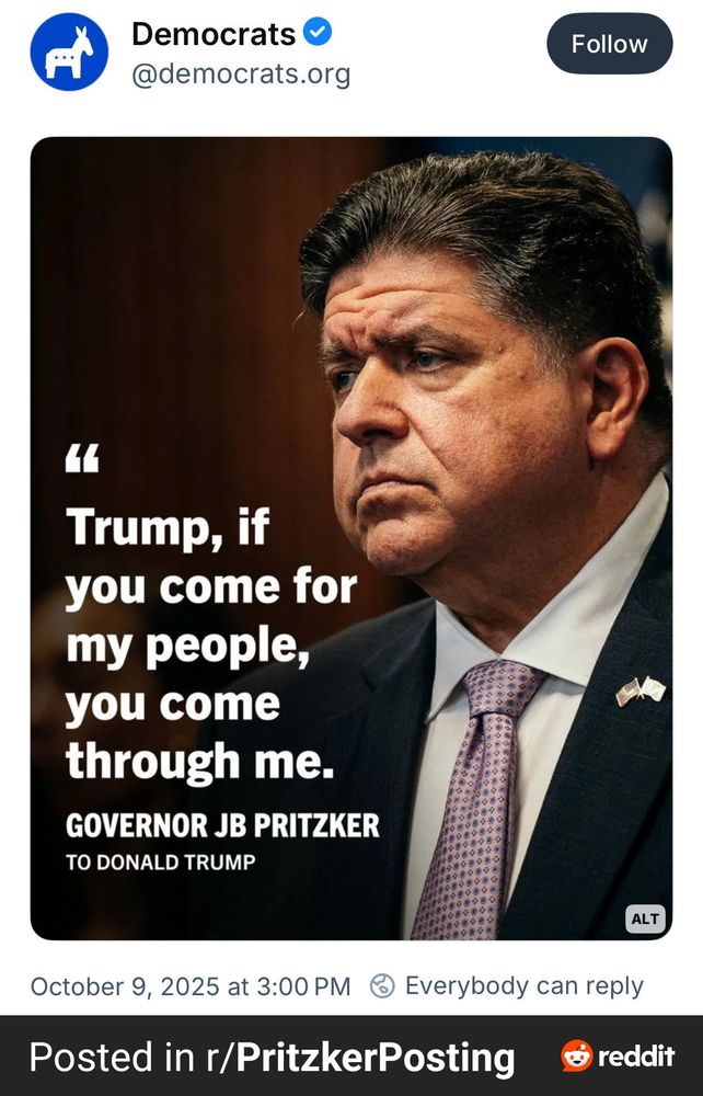 Trump, if you come for my people, you come through me. GOVERNOR JB PRITZKER