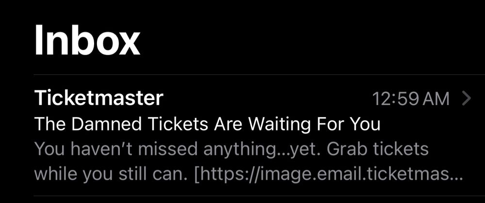 A screenshot from an email inbox, of a message from Ticketmaster with the subject “The Damned Tickets Are Waiting For You”