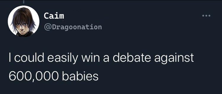 Caim (Drakengard) skeeting he could easily win a debate against 600,000 babies