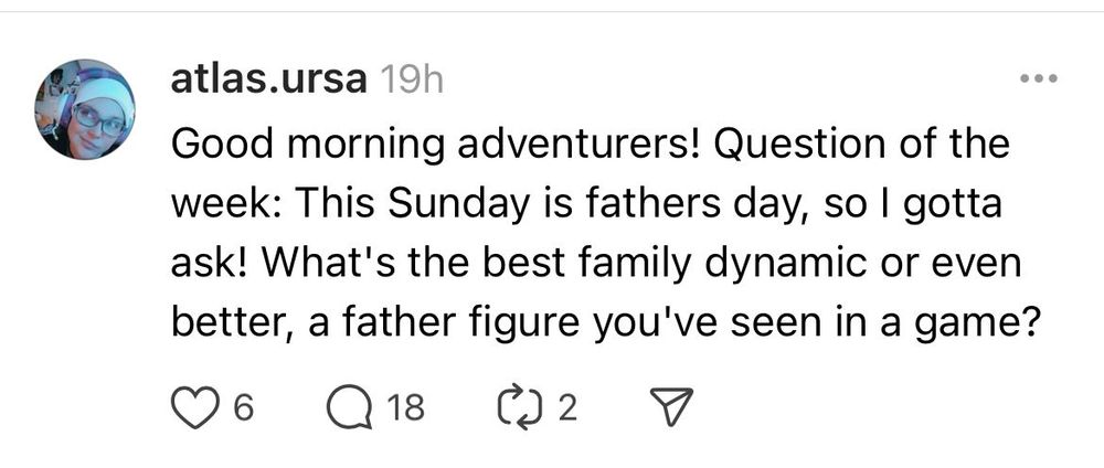 Good morning adventurers! Question of the week: This Sunday is fathers day, so I gotta ask! What's the best family dynamic or even better, a father figure you've seen in a game?