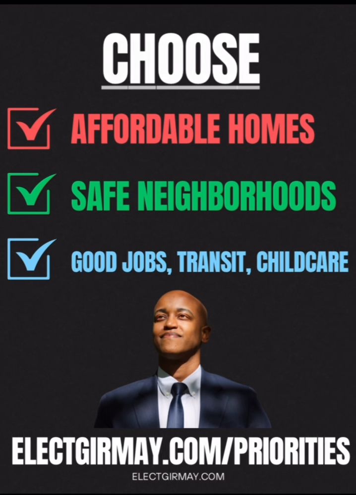 Choose
Affordable Homes
Safe Neighborhoods 
Good Jobs, Transit, Childcare
electgirmay.com/priorities
electgirmay.com