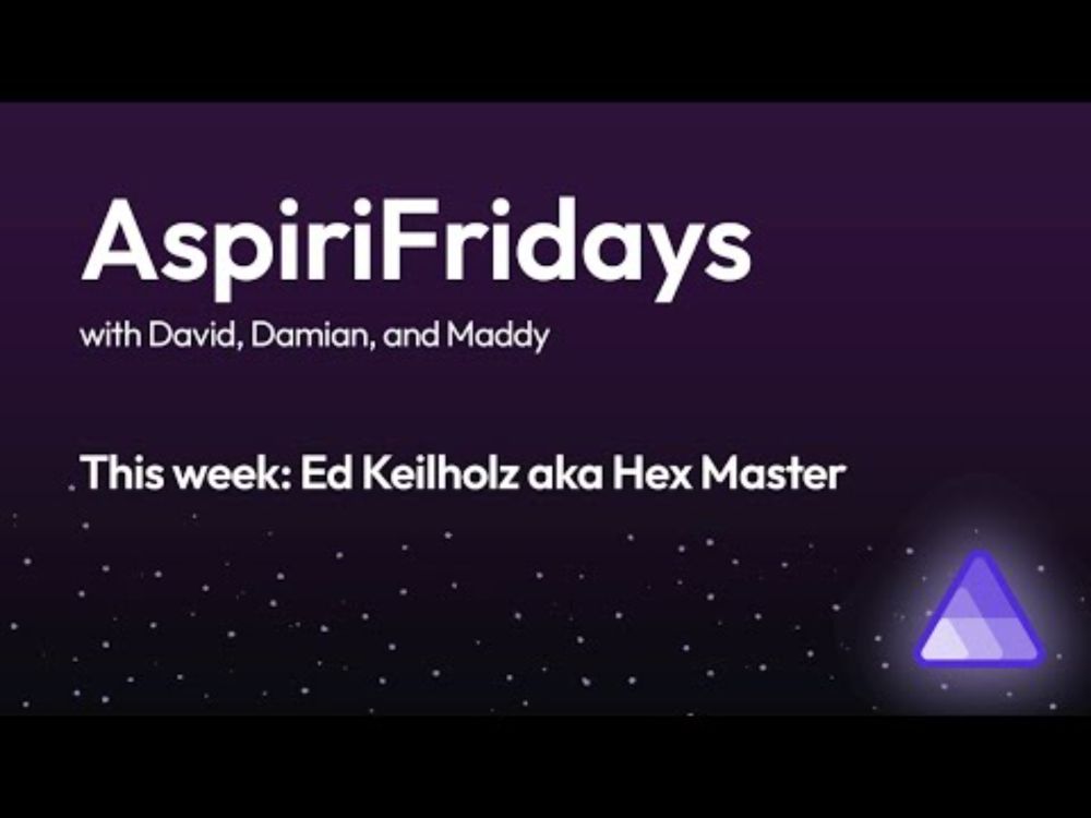 AspiriFridays with David, Damian, and Maddy - Ed Keilholz aka Hex Master