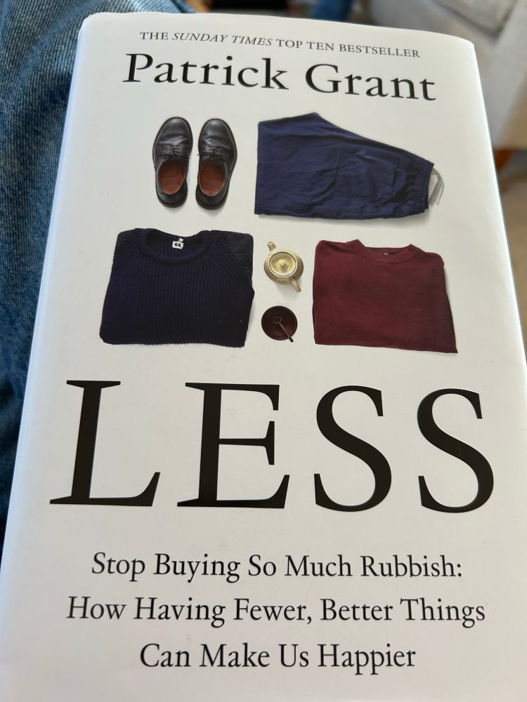 Cover of Patrick Grant’s book ‘Less’ with the strap line “Stop Buying So Much Rubbish”