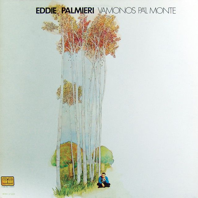 'Vamonos Pa'l Monte' (Tico 1971): This album is recognized for its fusion of Latin, jazz, and funk, while maintaining a strong Cuban clave rhythm. 

JazzTimes notes that it features more layers than his earlier work, with "seething trumpets" and solos from both Eddie and Charlie Palmieri.