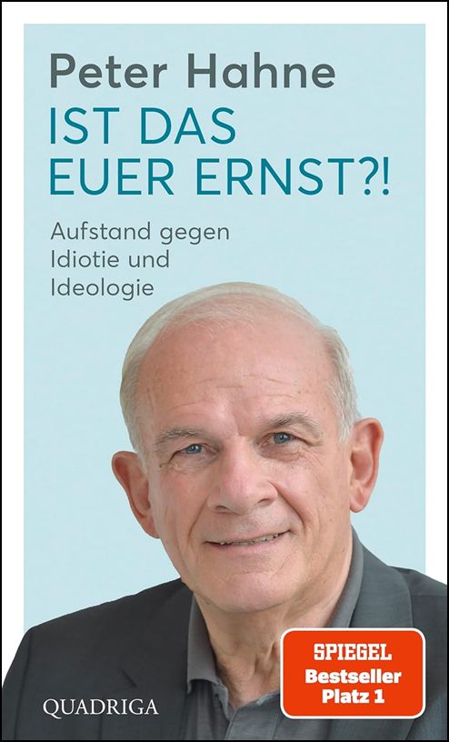 Buchcover Peter Hahne "IST DAS EUER ERNST?! Aufstand gegen Idiotie und Ideologie" Quadriga Verlag (Spiegel Bestseller Platz 1)