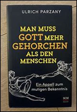 Buchcover von Ulrich Parzany "Man muss Gott mehr gehören als den Menschen - Ein Appell zum mutigen Bekenntnis."