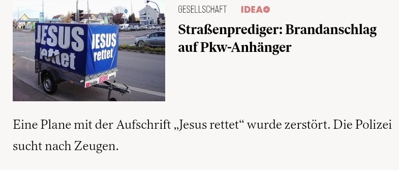Strassenprediger: brandanschlag auf pkw-anhänger. Eine Plane mit der Aufschrift "Jesus rettet" wurde zerstört. Die Polizei sucht nach Zeugen. 