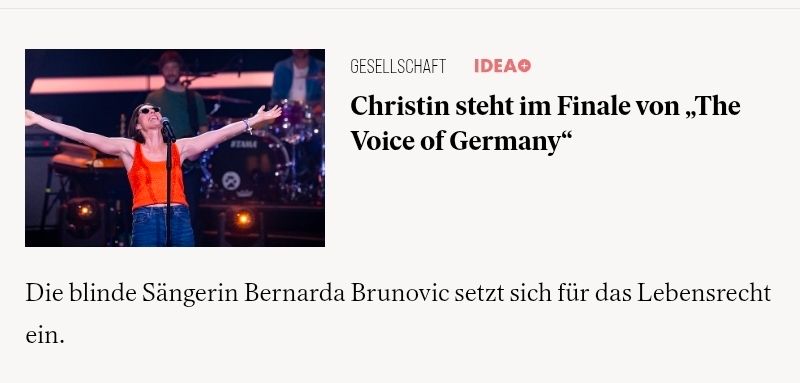 Christin steht im finale von the voice of germany. Dann ein Foto von der Sängerin und unten druntet steht: die blinde sängerin bernarda brunovic setzt sich für das Lebensrecht ein.

Ein screenshot von idea.
