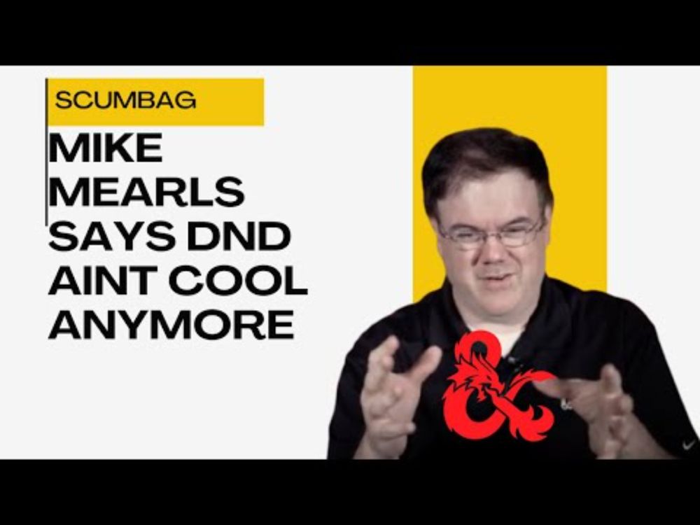 Scumbag Mike Mearls Says DnD Aint Cool No More