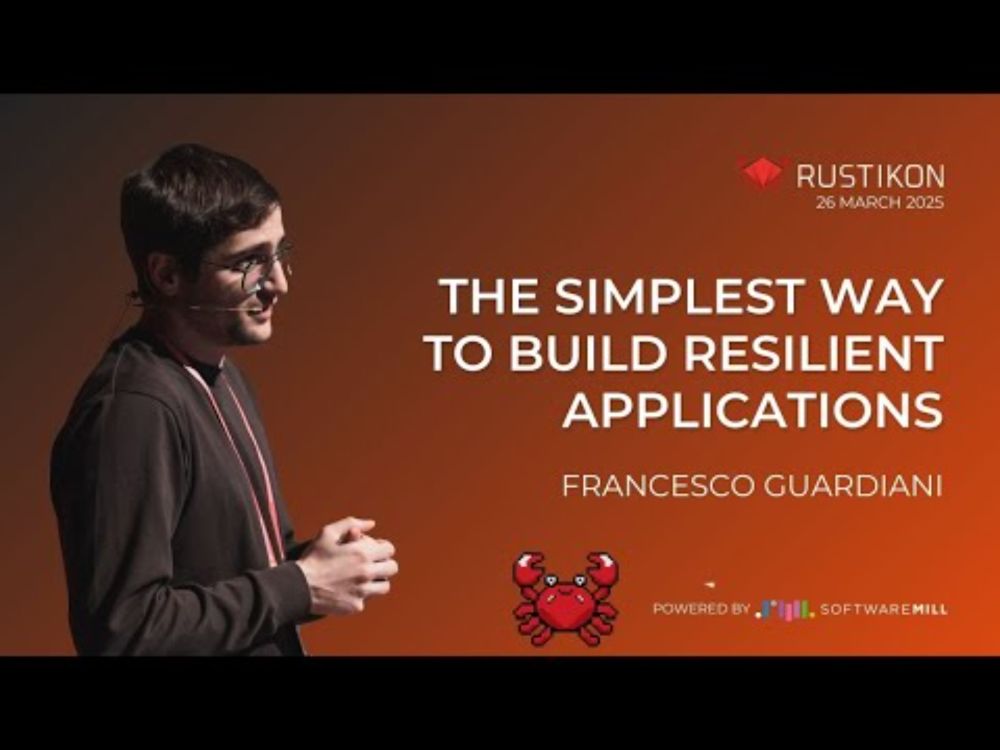 The simplest way to build resilient applications by Francesco Guardiani | Rustikon Conference 2025