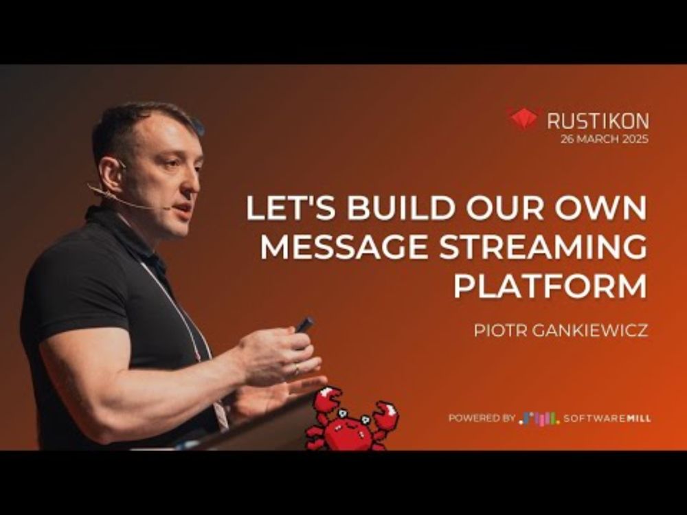 Let's build our own message streaming platform by Piotr Gankiewicz | Rustikon Conference 2025