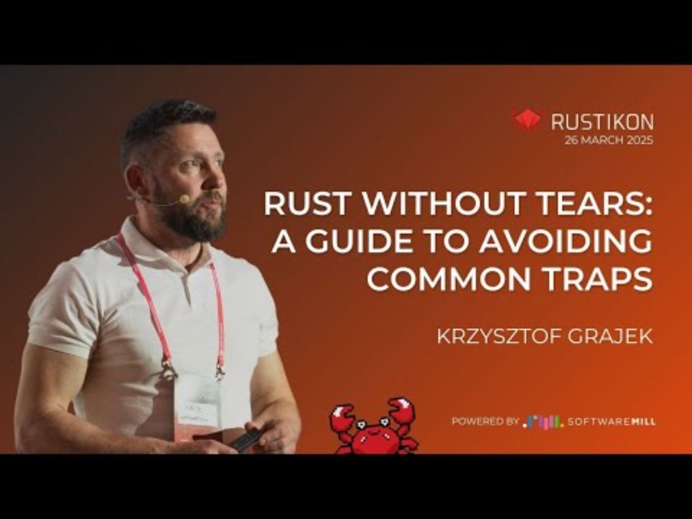 Rust Without Tears: A Guide to Avoiding Common Traps by Krzysztof Grajek | Rustikon Conference 2025