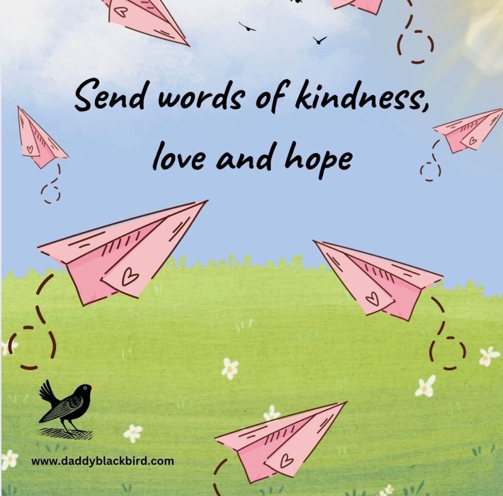Alt text: Illustration of pink paper planes flying through a blue sky with the message “Send words of kindness, love and hope.” Picture by www.daddyblackbird.com