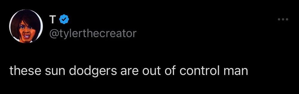 These sun dodgers are out of control man