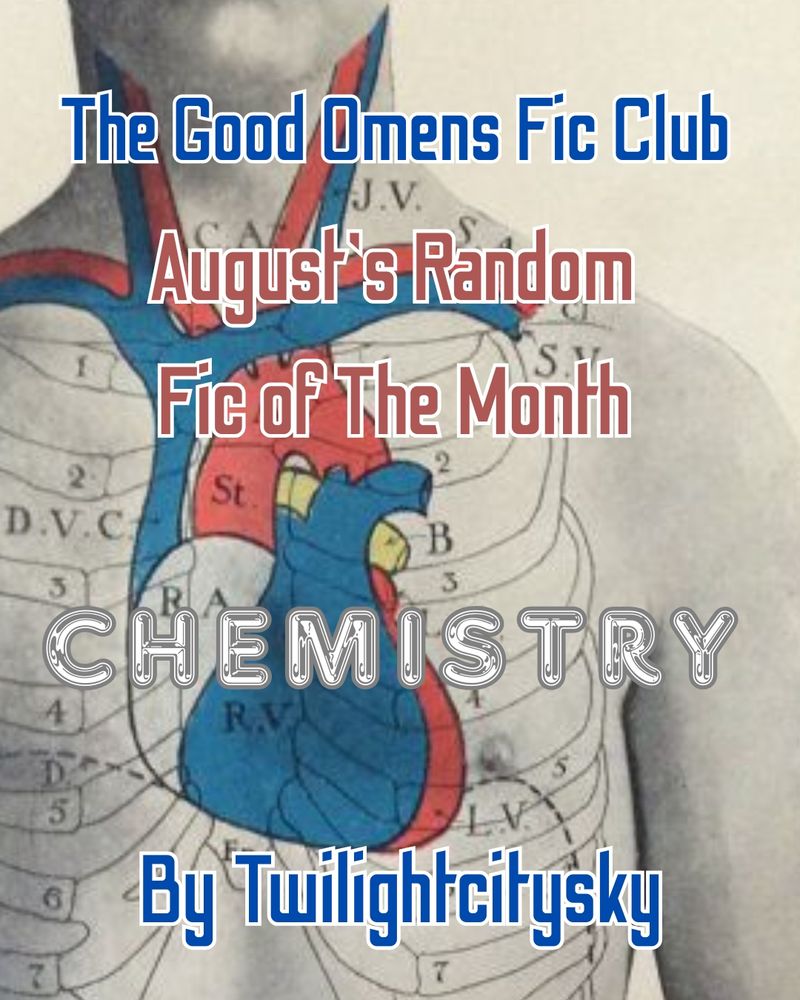 An old black and white photo of a man from chin to middle of the torso. There is a  drawn on diagram of the heart and ribs with labels. The text over the photo reads "The Good Omens Fic Club August's Random Fic of The Month Chemistry by Twilightcitysky"
