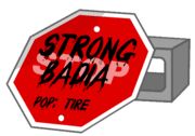 Stop sign from Homestar Runner. It is propped up by a cinderblock and reads "Strong Badia Pop: Tire"