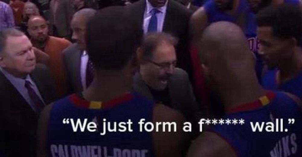 Stan Van Gundy in the Pistons huddle saying “form a f****** wall”