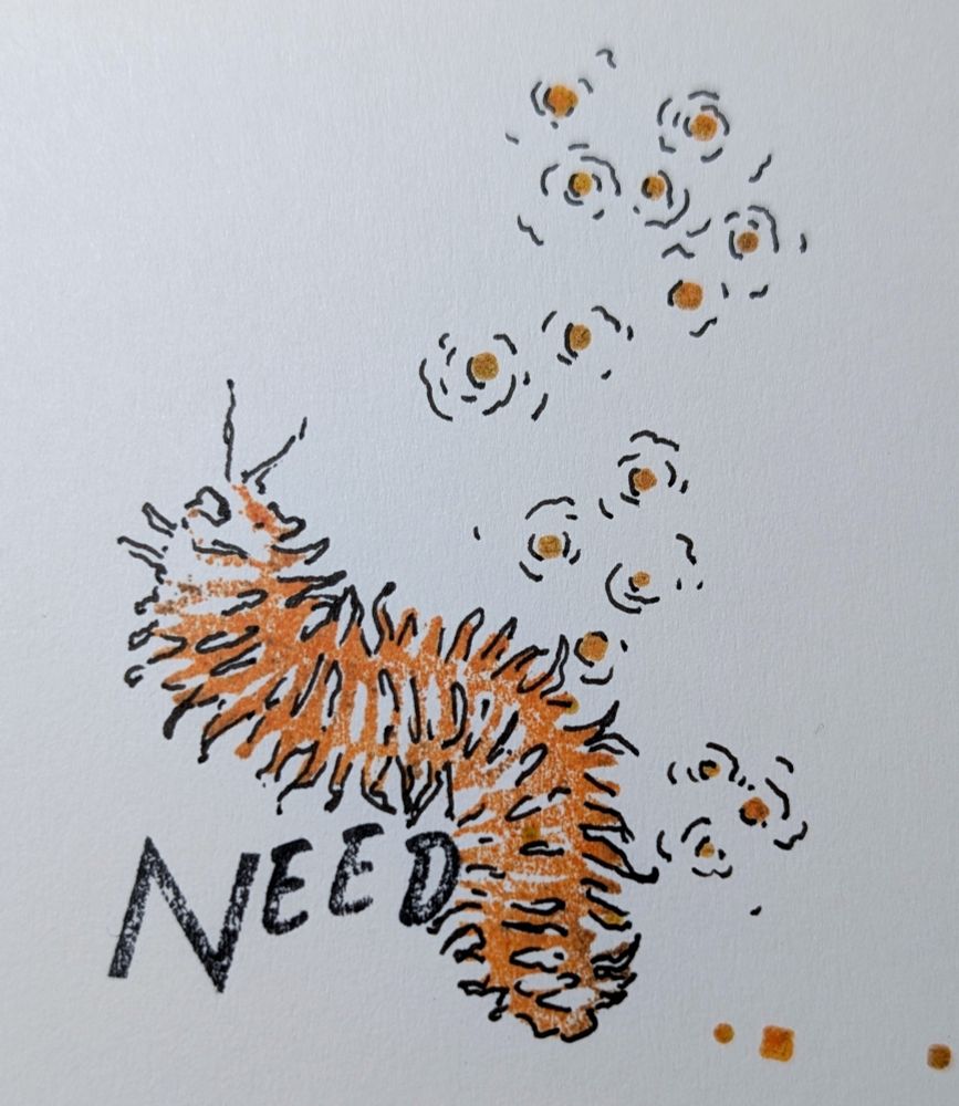 Block print and pen details of the word "Need" with a many legged bug crawling over it. Above the bug (centipede?) are dots with wiggly lines around them, like spots of mold.

Mark making is relaxing, isn't it? 