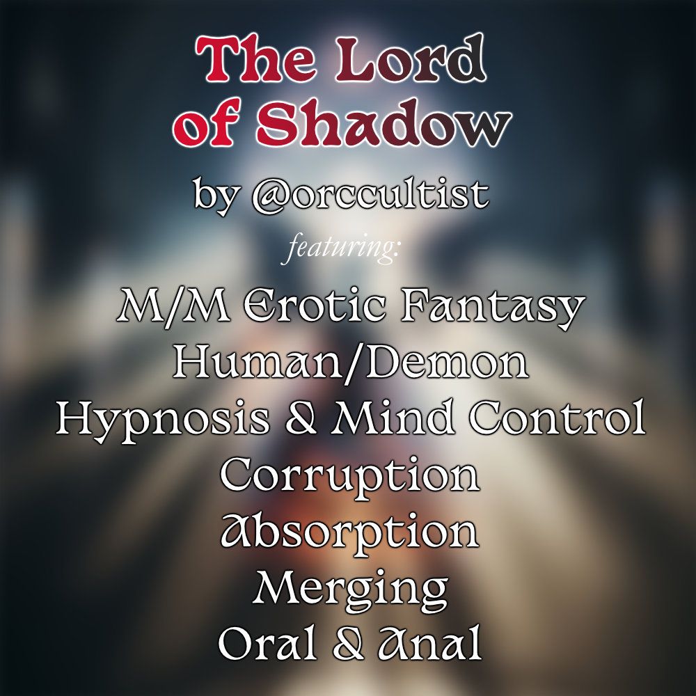 Story Thumbnail. Title: The Lord of Shadow. by @orccultist. featuring: M/M Erotic Fantasy, Human/Demon, Hypnosis & Mind Control, Corruption, Absorption, Merging, Oral & Anal