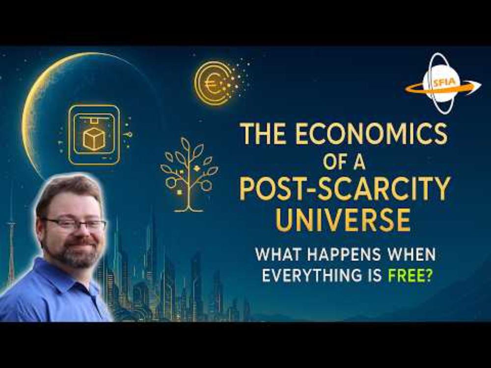 The Economics of a Post Scarcity Universe - What Happens When Everything Is Free?
