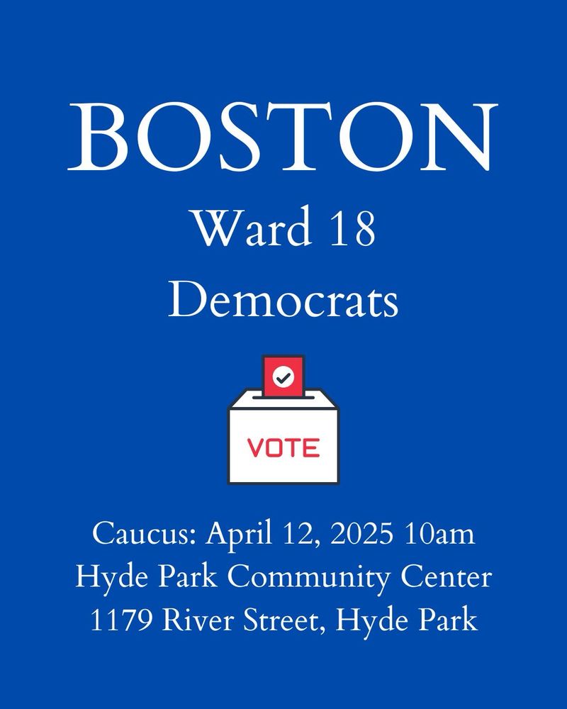 Graphic advertising the Boston Ward 18 Democratic Committee’s caucus on April 12th at 10am at the Hyde Park Community Center. 