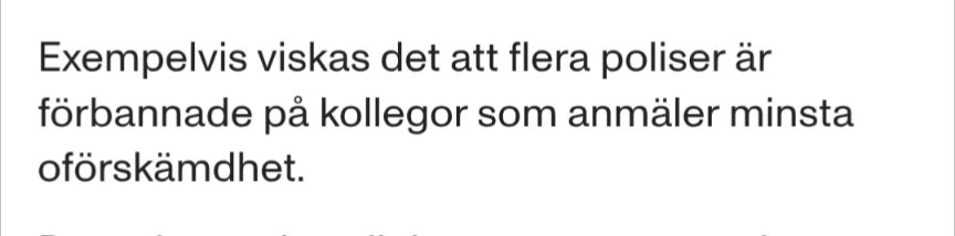 Text: Exempelvis viskas det att flera poliser är förbannade på kollegor som anmäler för minsta oförskämdhet.