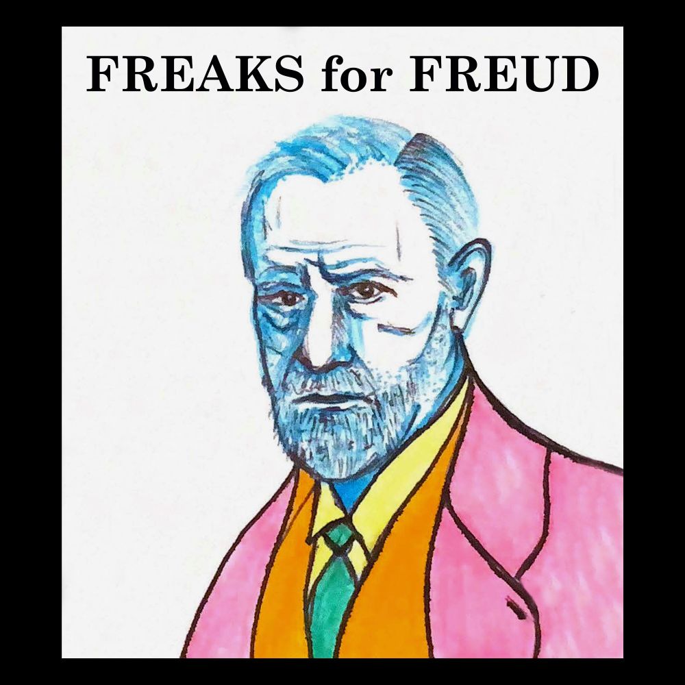 A doodle portrait of philosopher Sigmund Freud, done in black ink and multi-colored highlighter, with the caption “Freaks for Freud”