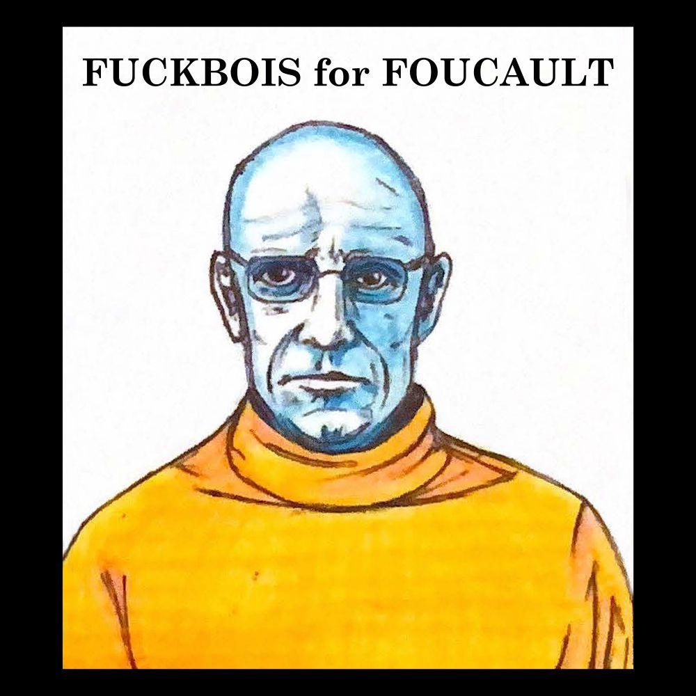A doodle portrait of Michel Foucault, done in black ink and multi-colored highlighter, with the caption “Fuckbois for Foucault”