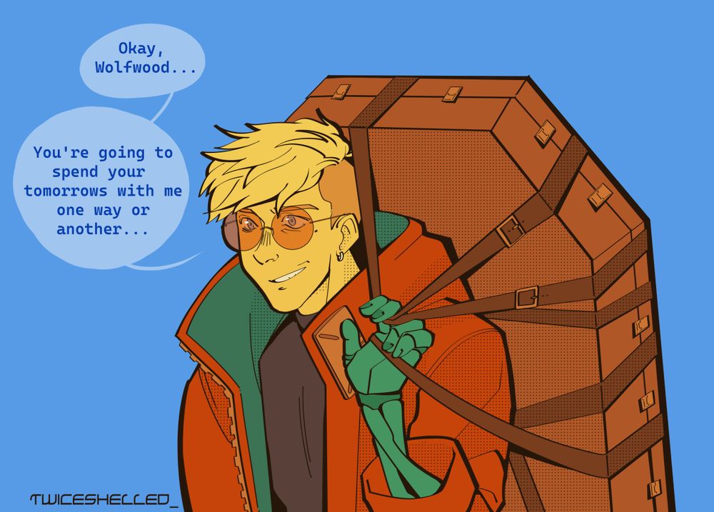 Vash holding a coffin by belts like Wolfwood would hold the punisher. text says: "okay wolfwood... you're spending your tomorrows with me one way or another...."