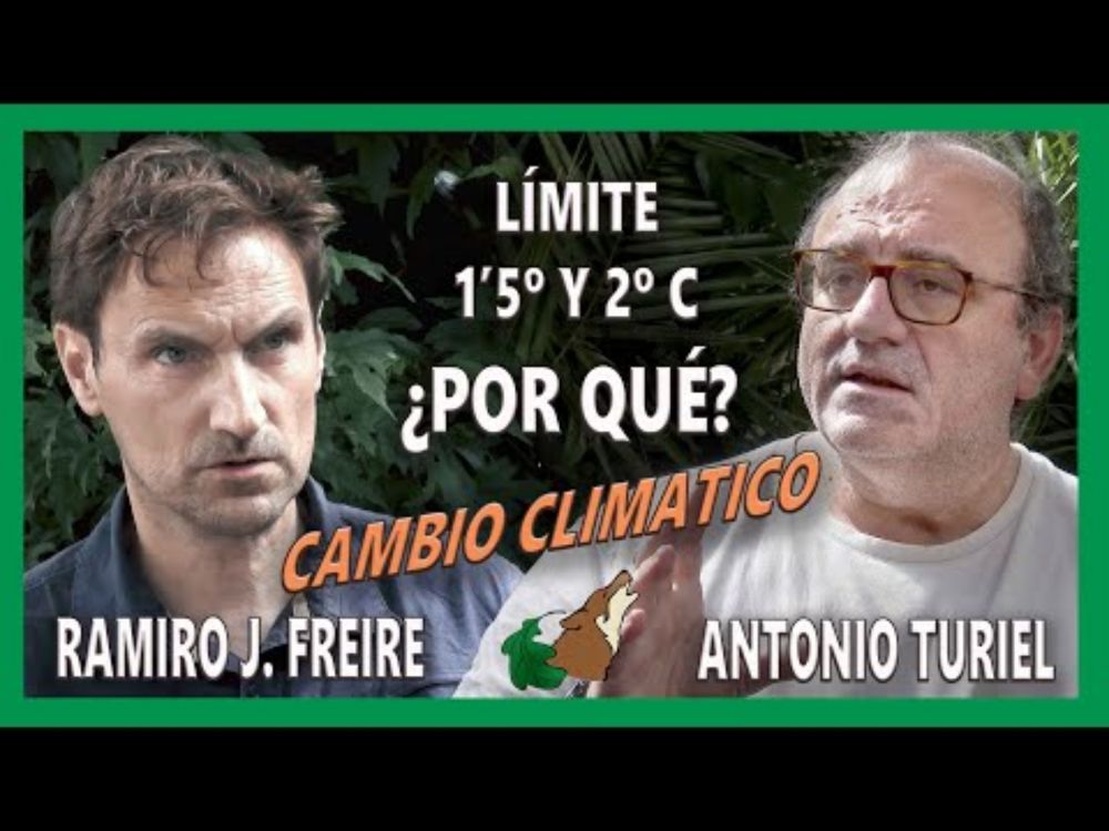 ¿Por qué el límite de 1'5º y 2º C? Antonio Turiel.