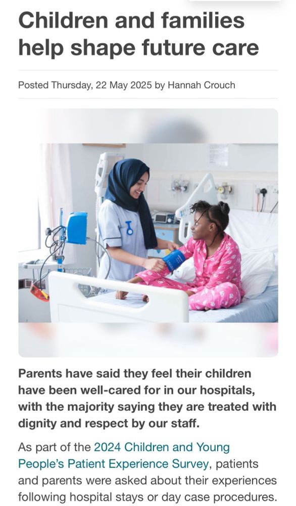 Screenshot with a picture of a smiling nurse and child in hospital. Text: Children and families help share future care. Posted Thursday, 22nd May by Hannah Crouch. Parents have said that they feel their children have been well-cared for in our hospitals, with the majority saying that they are treated with dignity and respect by staff. 